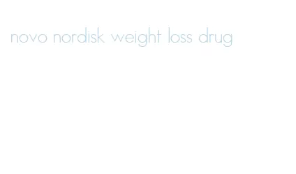 novo nordisk weight loss drug