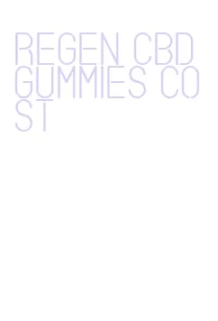 regen cbd gummies cost