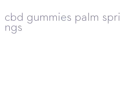 cbd gummies palm springs