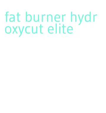 fat burner hydroxycut elite