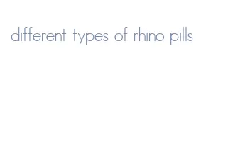 different types of rhino pills