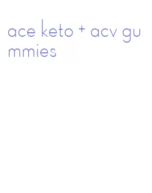 ace keto + acv gummies