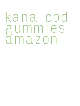 kana cbd gummies amazon