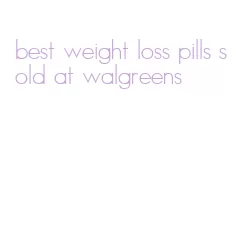 best weight loss pills sold at walgreens