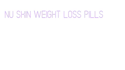 nu skin weight loss pills