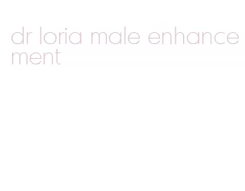 dr loria male enhancement