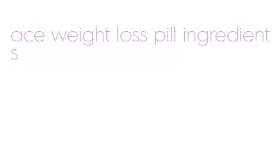 ace weight loss pill ingredients