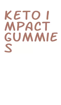 keto impact gummies