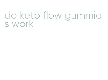 do keto flow gummies work