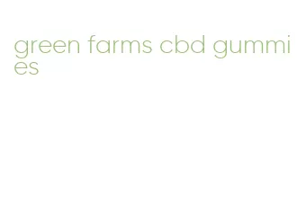 green farms cbd gummies