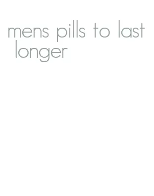 mens pills to last longer