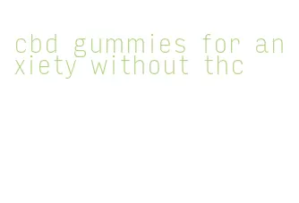 cbd gummies for anxiety without thc