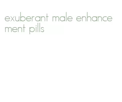 exuberant male enhancement pills