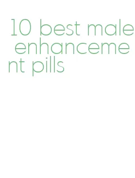 10 best male enhancement pills