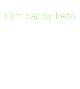 slim candy keto