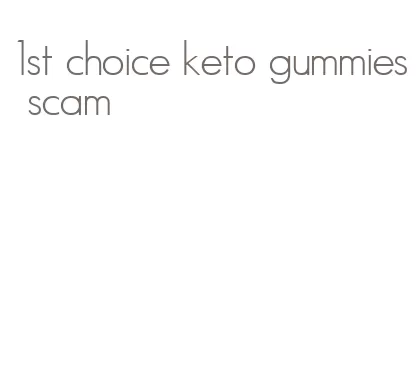 1st choice keto gummies scam