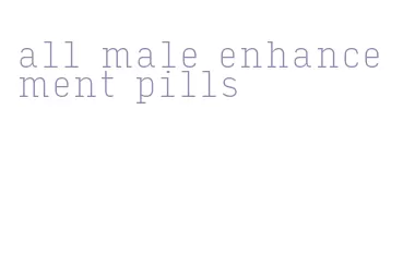 all male enhancement pills