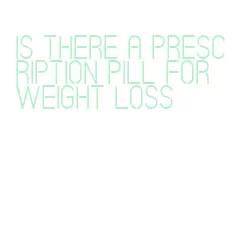 is there a prescription pill for weight loss