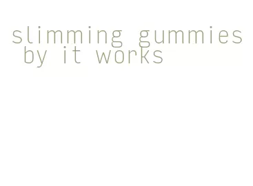 slimming gummies by it works