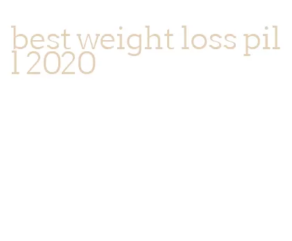 best weight loss pill 2020