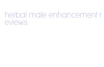 herbal male enhancement reviews