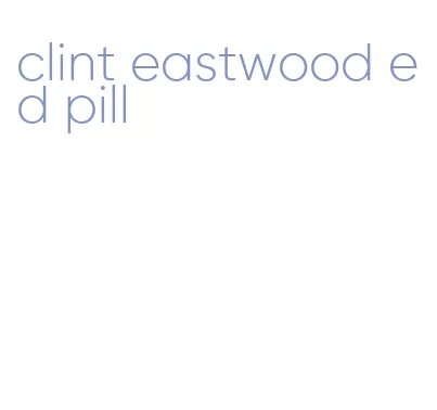 clint eastwood ed pill