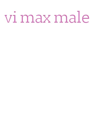 vi max male