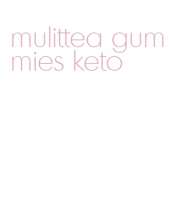 mulittea gummies keto