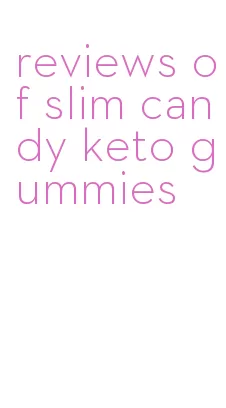 reviews of slim candy keto gummies