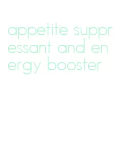 appetite suppressant and energy booster