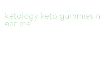 ketology keto gummies near me