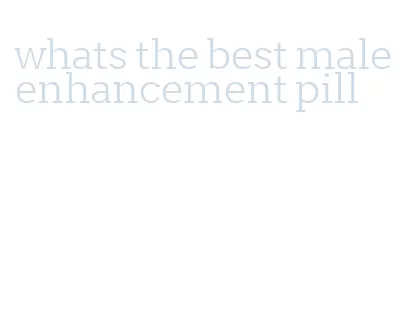 whats the best male enhancement pill