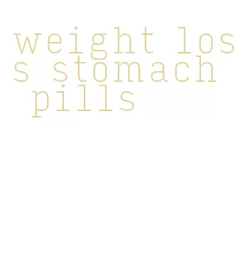 weight loss stomach pills