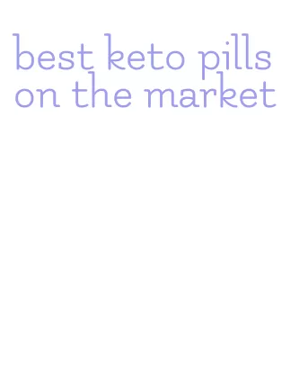 best keto pills on the market