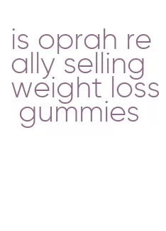 is oprah really selling weight loss gummies