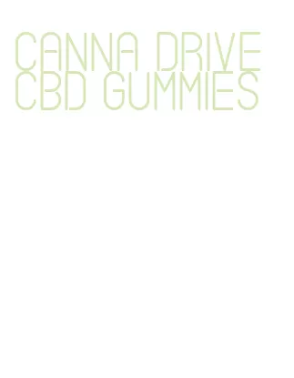 canna drive cbd gummies