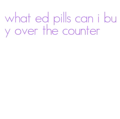 what ed pills can i buy over the counter