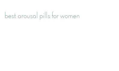 best arousal pills for women