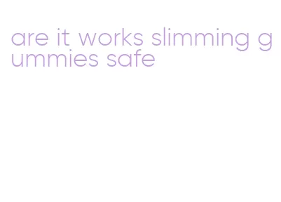 are it works slimming gummies safe