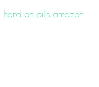 hard on pills amazon