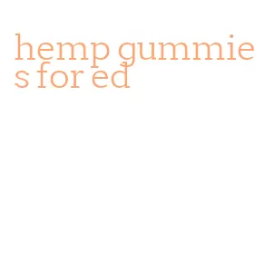 hemp gummies for ed