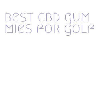 best cbd gummies for golf