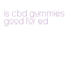 is cbd gummies good for ed