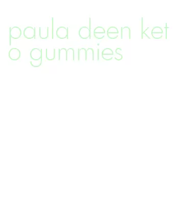 paula deen keto gummies