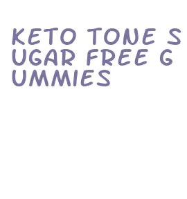 keto tone sugar free gummies