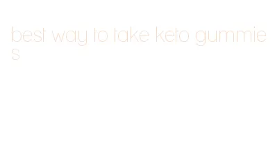 best way to take keto gummies