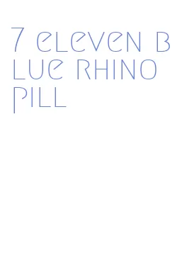 7 eleven blue rhino pill