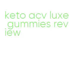 keto acv luxe gummies review