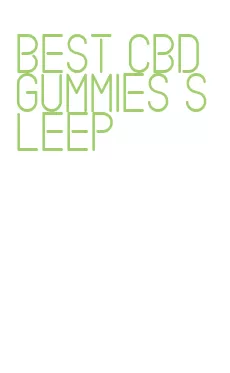 best cbd gummies sleep