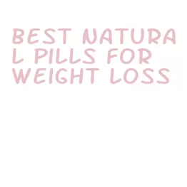 best natural pills for weight loss